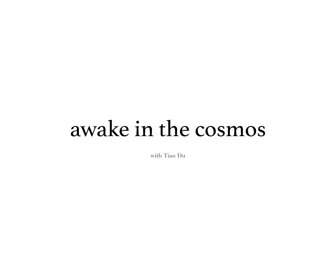 Ver Awake In the Cosmos por Tian Du