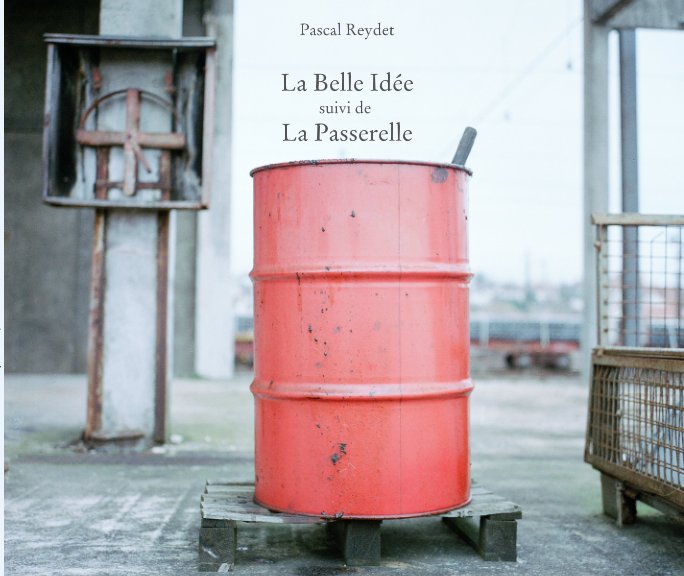 View La belle Idée suivi de la Passerelle by Pascal Reydet