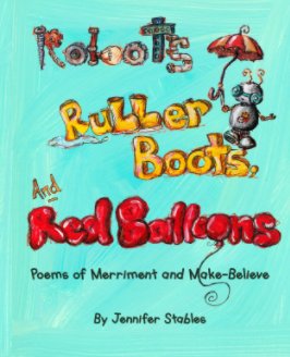 Robots, Rubber Boots, and Red Balloons book cover