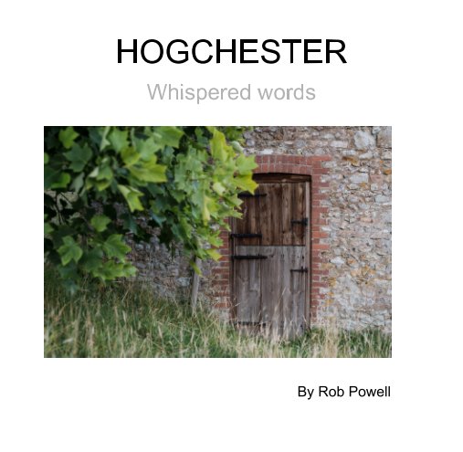 View Hogchester 

Wispered Words by Rob Powell