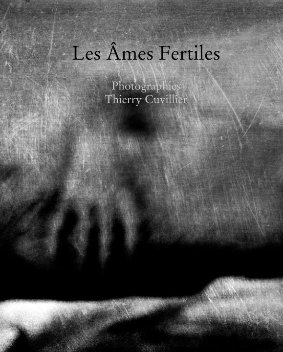 View Les Âmes Fertiles  Photographies by Thierry Cuvillier