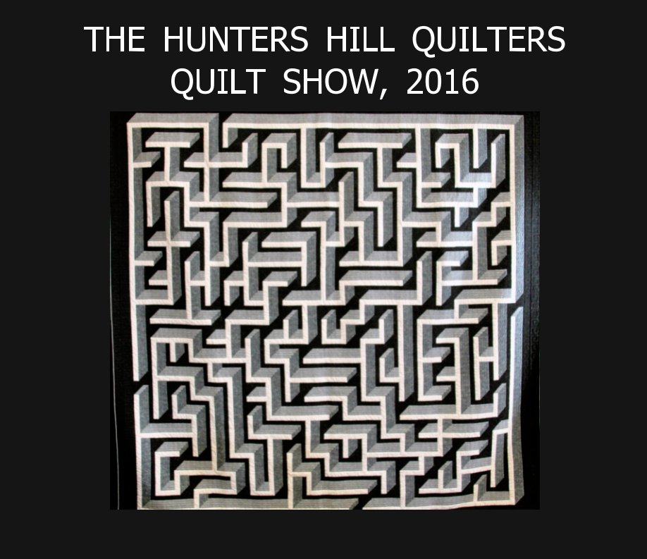 View Hunters Hill Quilt Show 2016 by The Hunters Hill Quilters