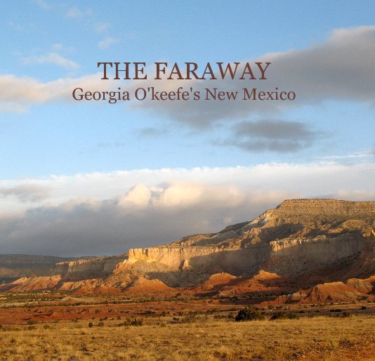 Ver THE FARAWAY Georgia O'keefe's New Mexico por vkhuri