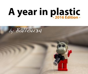 A year in Plastic - 2016 Edition - by Ballou34 book cover