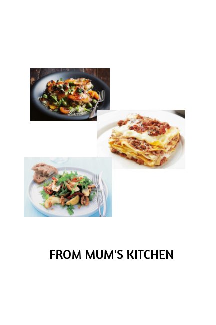 View A book full of favourite basics from mums kitchen by Karen Stackpole