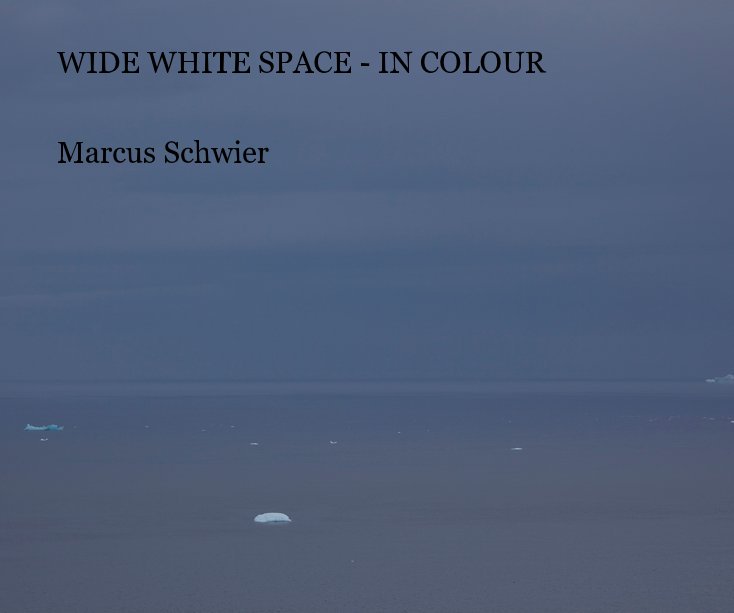 View WIDE WHITE SPACE - IN COLOUR by Marcus Schwier