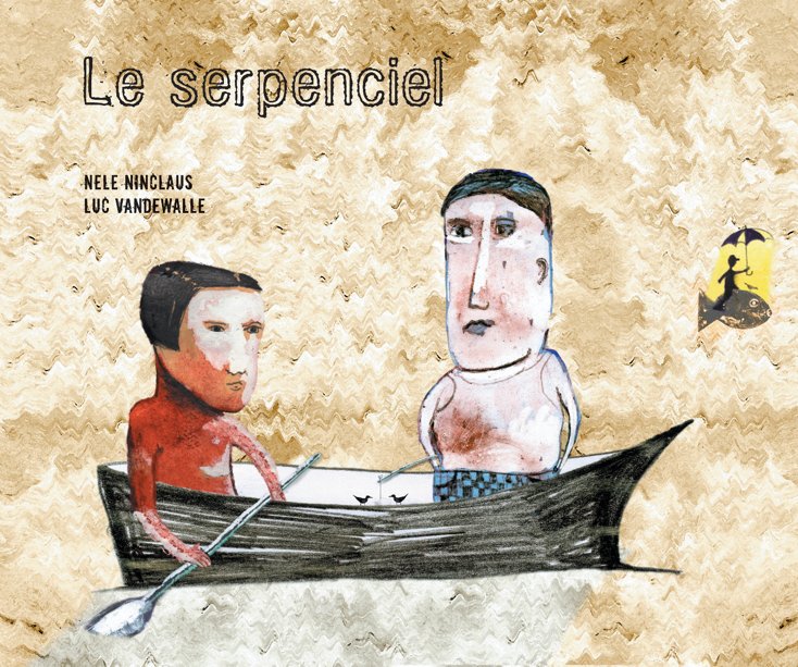 Ver Le serpenciel por luc vandewalle & Nele Ninclaus
