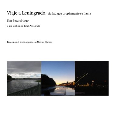 Viaje a Leningrado, ciudad que propiamente se llama San Petersburgo, y que tambiÃ©n se llamÃ³ Petrogrado book cover