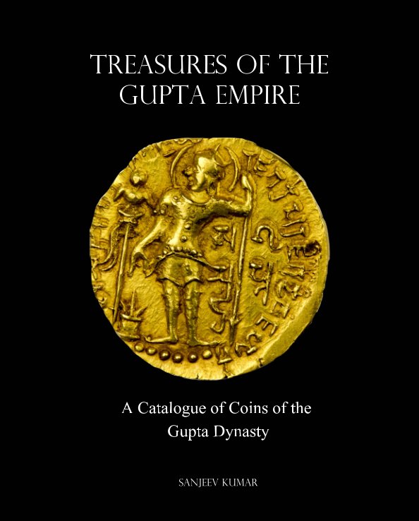 View Treasures of The Gupta Empire by Sanjeev Kumar