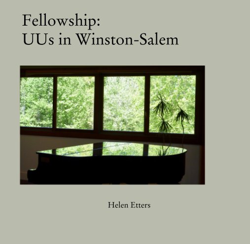 View Fellowship:     UUs in Winston-Salem by Helen Etters