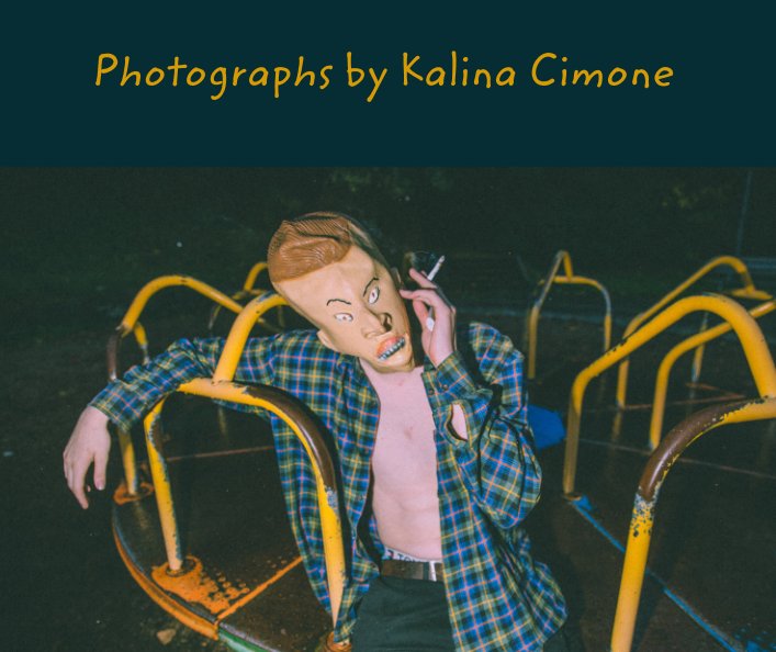 View Photographs by Kalina Cimone by Kalina Cimone