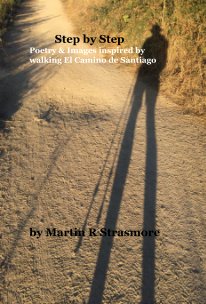 Step by Step Poetry & Images inspired by walking El Camino de Santiago book cover