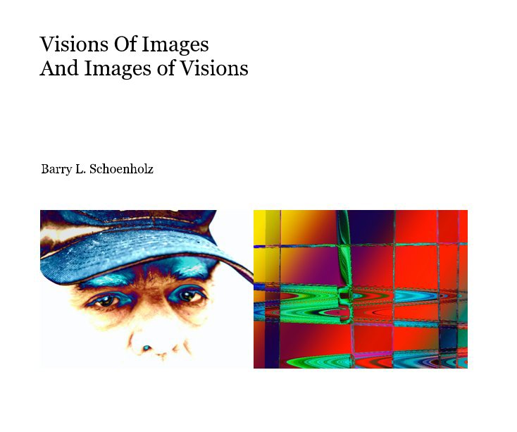 Bekijk Visions Of Images And Images of Visions op Barry L. Schoenholz
