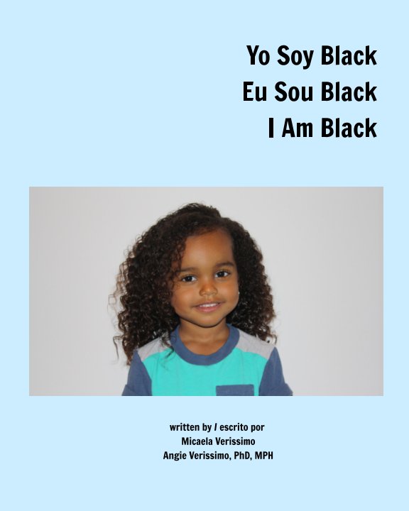 Ver Yo Soy Black Eu Sou Black I Am Black por Micaela Verissimo, Angie Verissimo PhD MPH