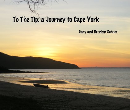 To The Tip: a Journey to Cape York book cover