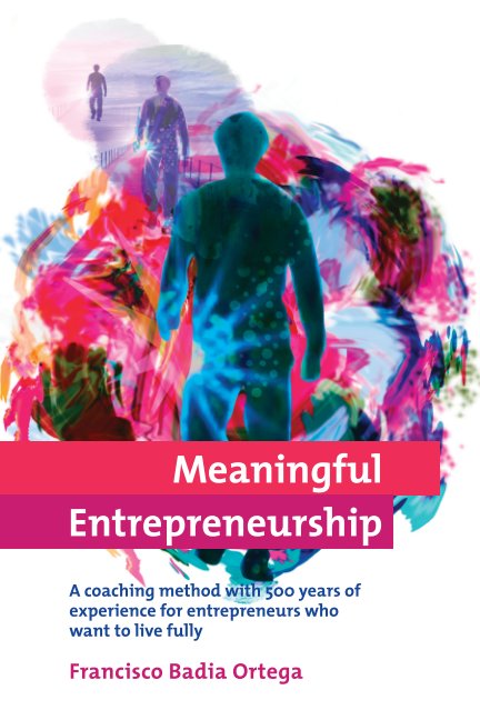 Ver Meaningful Entrepreneurship por Francisco Badia