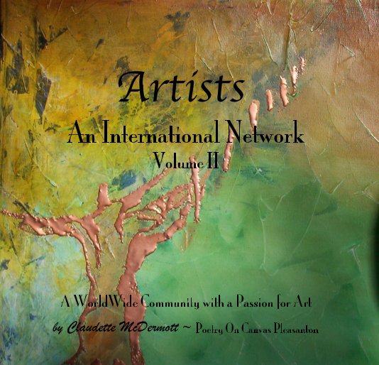 View Artists An International Network Volume II by Claudette McDermott ~ Poetry On Canvas Pleasanton