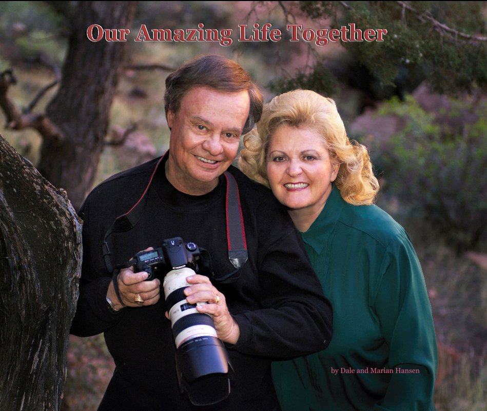 View Our Amazing Life Together by Dale and Marian Hansen