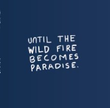 Until the Wild Fire Becomes Paradise book cover