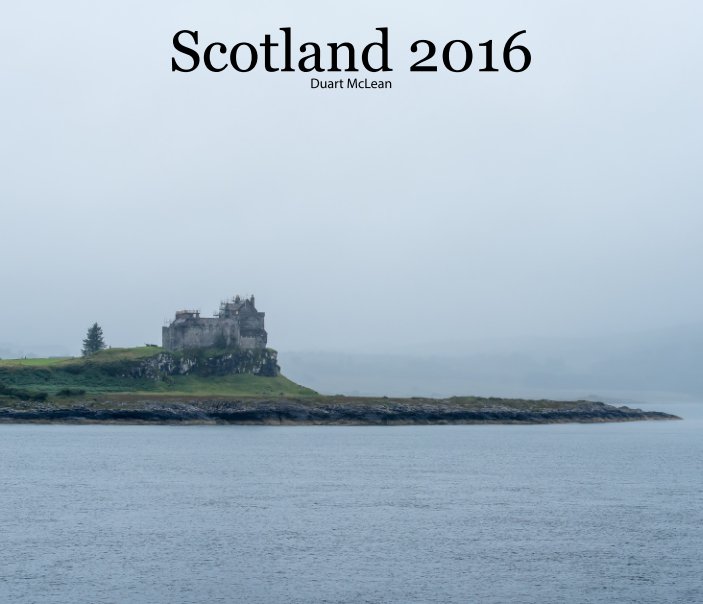 View Scotland 2016 by Duart McLean