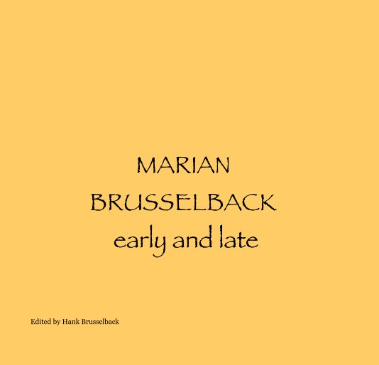 View MARIAN BRUSSELBACK early and late by Edited by Hank Brusselback