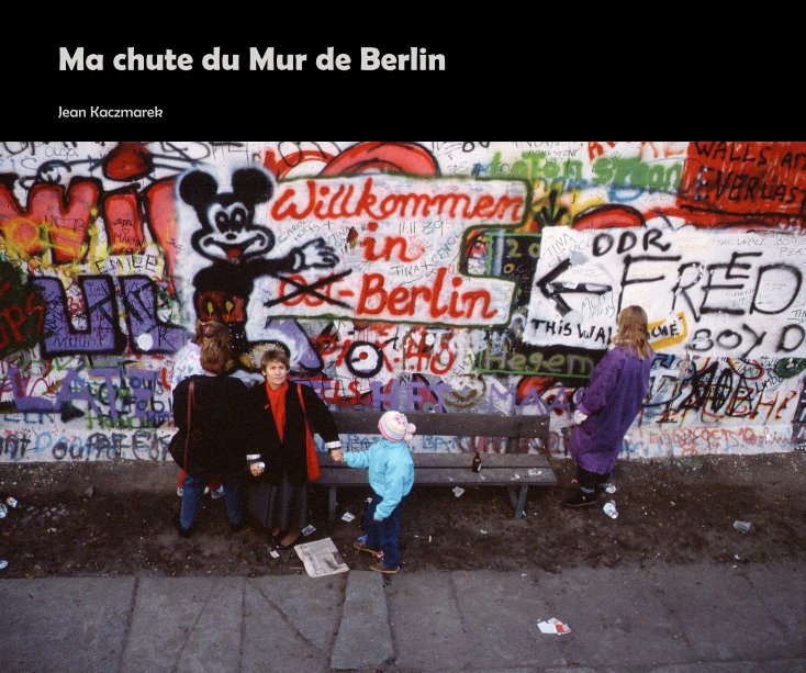 View Ma chute du Mur de Berlin by Jean Kaczmarek