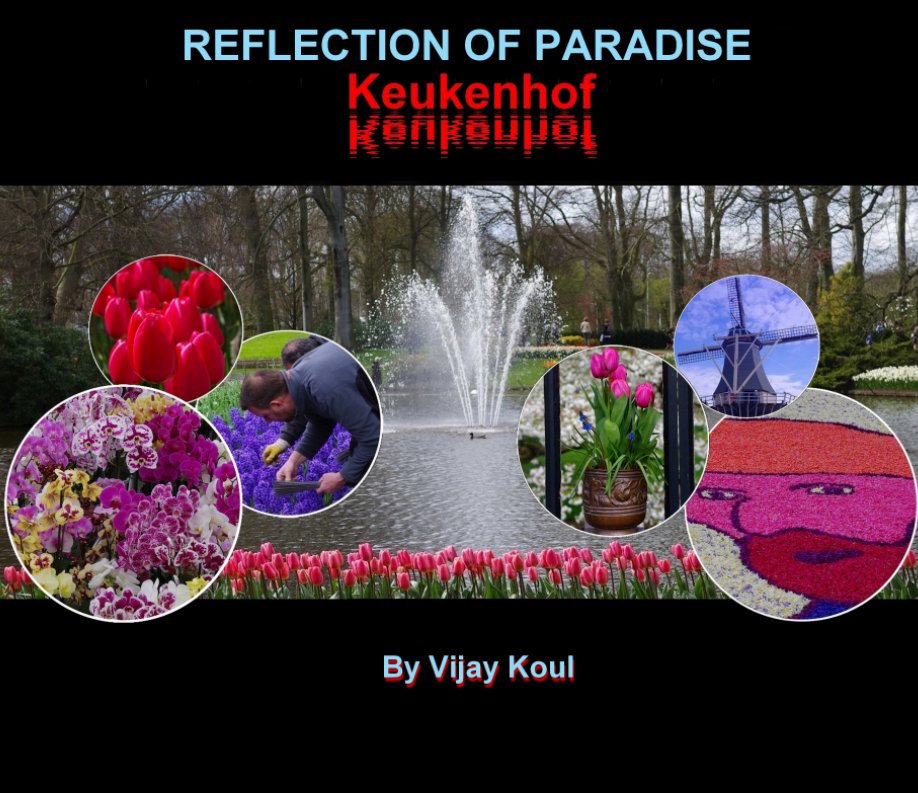 "Reflection Of Paradise Keukenhof" nach Vijay Koul anzeigen
