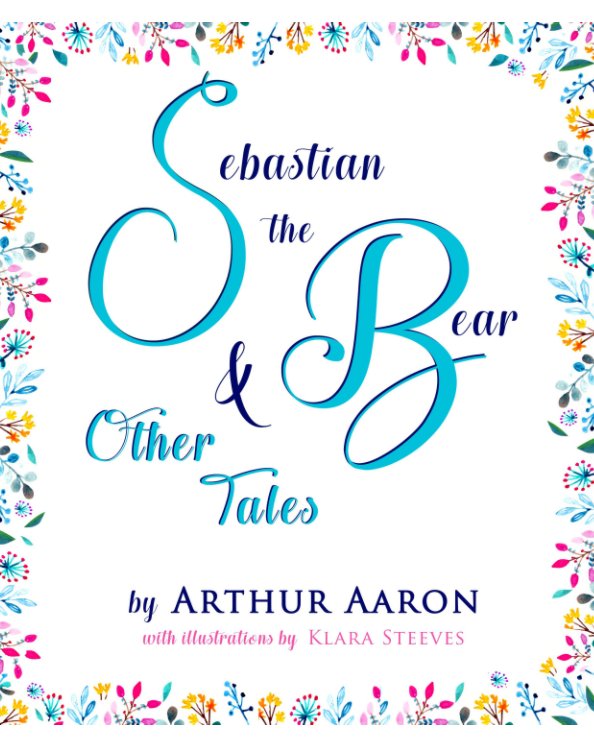 Visualizza Sebastian the Bear and Other Tales di Arthur Aaron