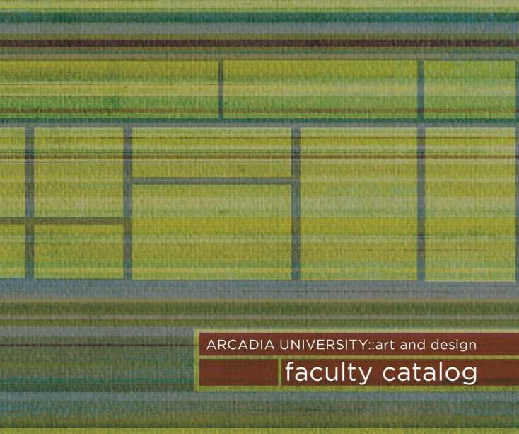 Bekijk Arcadia University Art & Design Faculty Catalog op Arcadia University