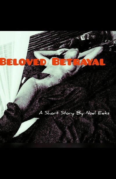 View Beloved Betrayal by Noel Eeks