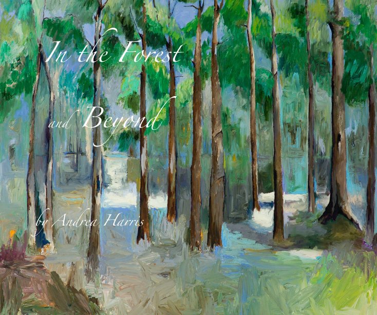 View In the Forest and Beyond by Andrea Harris by Andrea Harris