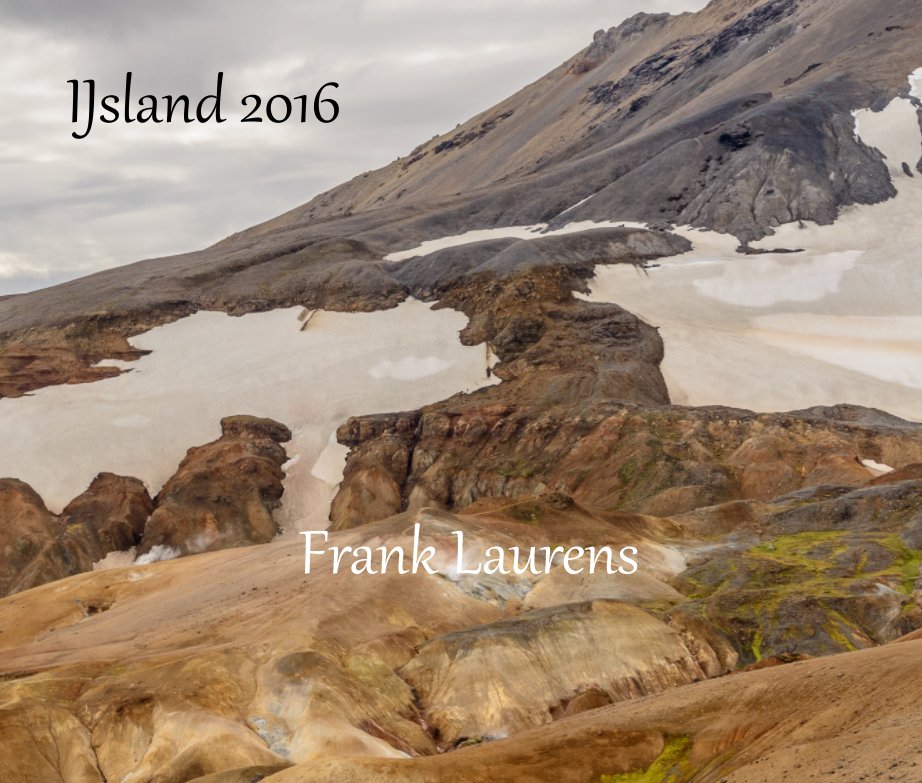 View IJsland 2016 / Een Droomreis by Frank Laurens