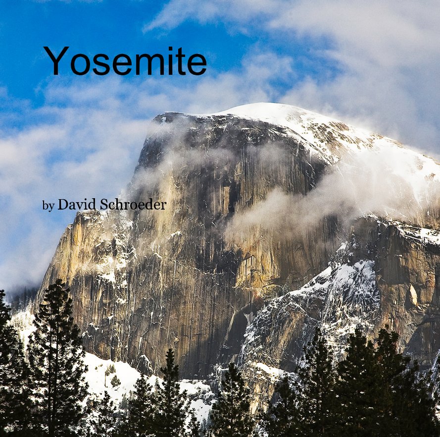 View Yosemite by David Schroeder