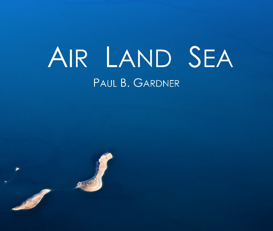 View AIR LAND SEA by Paul B Gardner