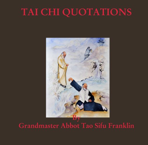 View Tai Chi Quotations by Grandmaster Franklin