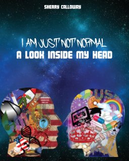 I am Just not NORMAL: A Look Inside my Head book cover
