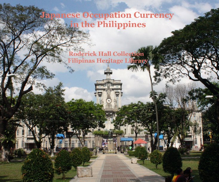View Japanese Occupation Currency in the Philippines by Roderick Hall Collection Filipinas Heritage Library