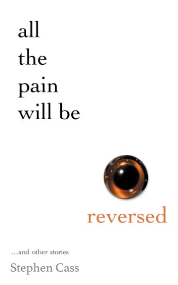 View All The Pain Will Be Reversed by Stephen Cass