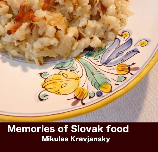 Ver Memories of Slovak food Mikulas Kravjansky por Mikulas Kravjansky