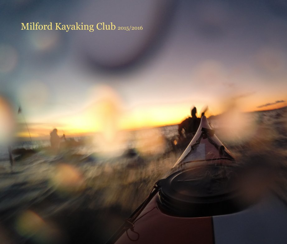 Milford Kayaking Club 2015/2016 nach Ashley Gillard-Allen anzeigen