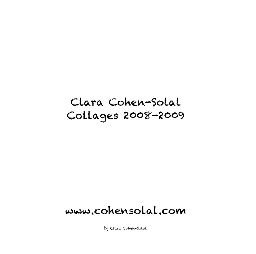 View Clara Cohen-Solal Collages 2008-2009 by Clara Cohen-Solal
