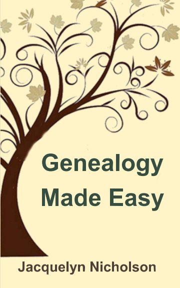 View Genealogy Made Easy by Jacquelyn Nicholson