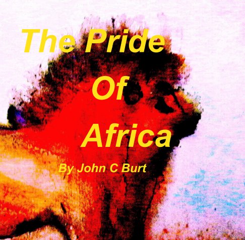 View The Pride of Africa by John C Burt