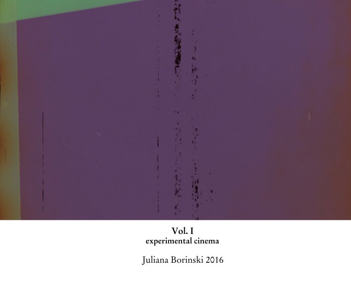 Ver Vol. I experimental cinema por Juliana Borinski 2016