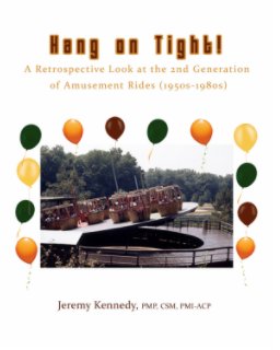 Hang on Tight! A Retrospective Look at the 2nd Generation of Amusement Rides (1950s-1980s) book cover