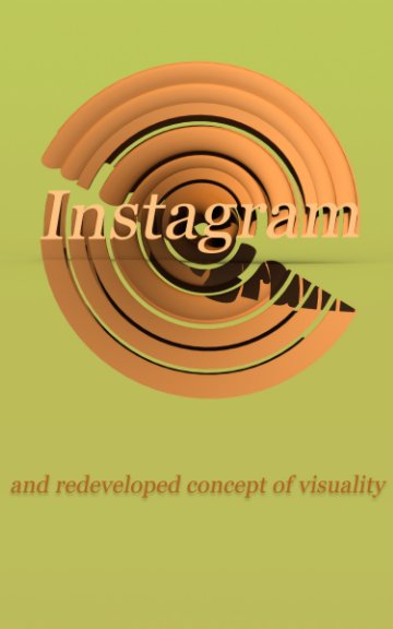 Instagram and Redeveloped Concept of Visuality nach Marcin Babul anzeigen