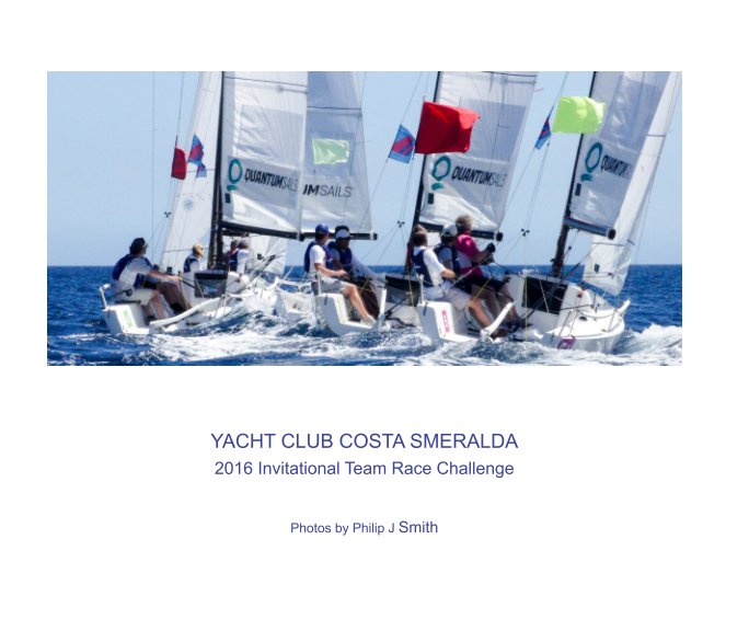 Ver Yacht Club Costa Smeralda
2016 Team Race Challenge por Philip J Smith
