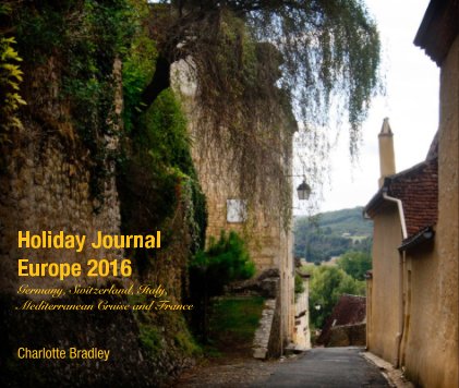 Holiday Journal Europe 2016 Germany, Switzerland, Italy, Mediterranean Cruise and France book cover