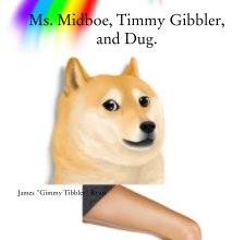 Ms. Midboe, Timmy Gibbler, and Dug. book cover