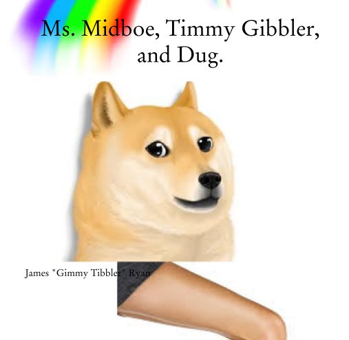 Visualizza Ms. Midboe, Timmy Gibbler, and Dug. di James "Gimmy Tibbler" Ryan